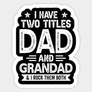 I Have Two Titles Dad And Grandad Funny Fathers Day Gift Sticker